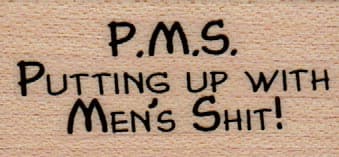 P.M.S. Putting Up With Men's 1 x 1 3/4-0