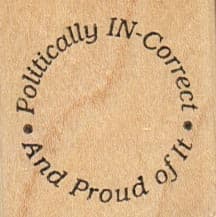 Politically Incorrect 1 1/2 x 1 1/2-0