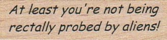 At Least You're Not Being 3/4 x 2 1/4-0