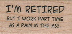 I'm Retired But I Work Part Time 1 x 1 3/4-0
