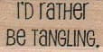 I'd Rather Be Tangling 3/4 x 1 1/4-0