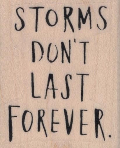 Storms Don’t Last Forever 1 1/2 X 1 3/4