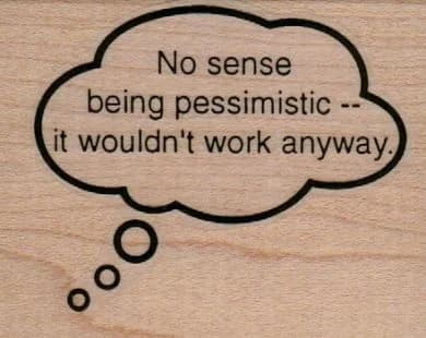 No Sense Being Pessimistic 2 X 2 1/4