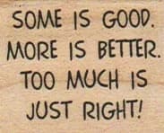 Some Is Good. More Is Better 1 1/4 X 1 1/4