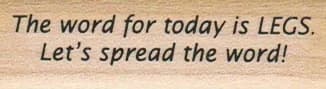 The Word For Today Is Legs 3/4 X 2 1/4