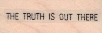 The Truth Is Out There 3/4 X 1 3/4