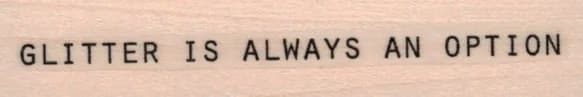 Glitter Is Always An Option 3/4 X 3