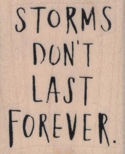 Storms Don’t Last Forever 1 1/2 X 1 3/4