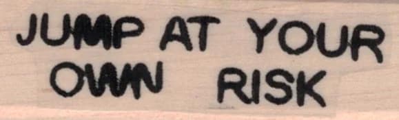 Jump At Your Own Risk 3/4 X 2
