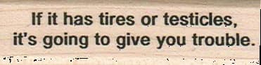 If It Has Tires Or Testicles 3/4 X 2 1/2