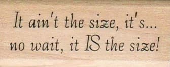 It Ain't The Size 3/4 X 2 1/4