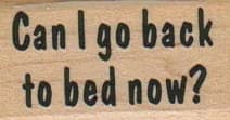 Can I Go Back To Bed Now? 1 X 1 1/2