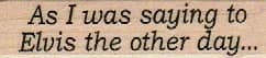 As I Was Saying 3/4 X 2 1/2