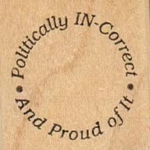 Politically Incorrect 1 1/2 X 1 1/2