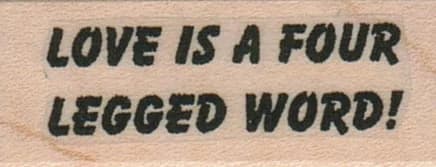 Love Is A Four Legged Word 3/4 X 1 1/2