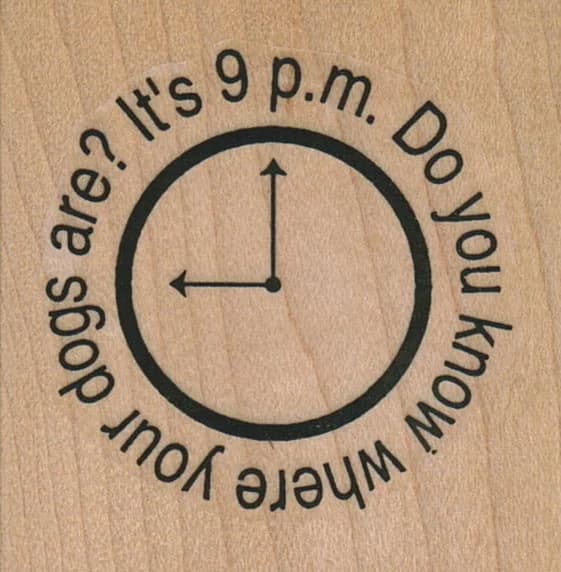 Its 9 Pm. Do You Know/dogs 2 X 2