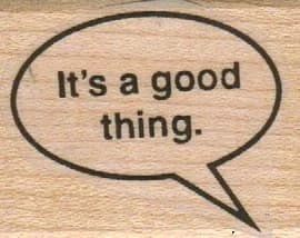 It's A Good Thing 1 1/4 X 1 1/2