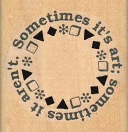 Sometimes It's Art 1 3/4 X 1 3/4