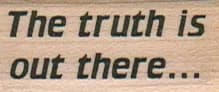 The Truth Is Out There 3/4 X 1 1/2