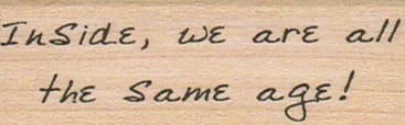 Inside We Are All The Same Age 1 X 2 1/2