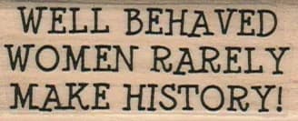 Well Behaved Women Rarely 1 X 2 1/4