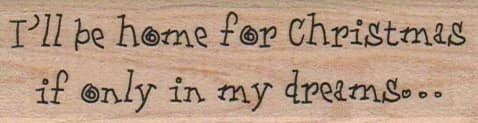 I'll Be Home For Christmas 1 X 3 1/4