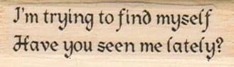 I'm Trying To Find Myself 3/4 X 2 1/4