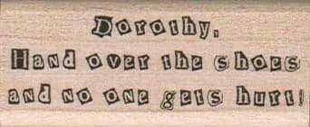 Dorothy, Hand Over The Shoes 1 X 2 1/4