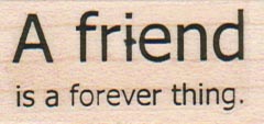 A Friend Is A Forever Thing 1 x 1 3/4