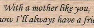 With A Mother Like You 3/4 x 2 3/4-0
