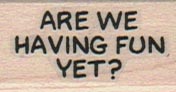 Are We Having Fun Yet 3/4 x 1 1/4-0
