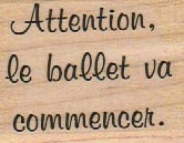 Attention  Le Ballet Va Comm 1 1/2 x 1 3/4