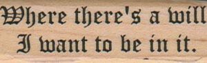 Where There's A Will 3/4 x 2 1/4-0