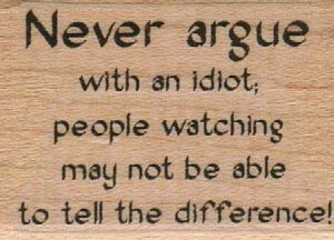 Never Argue With An Idiot 1 1/4 x 1 3/4-0