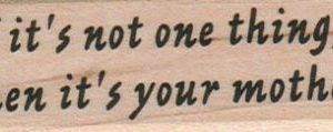 If It's Not One Thing, Then It's 1 x 2 3/4-0