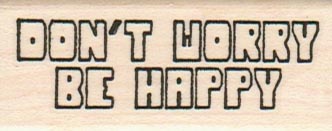 Don’t Worry Be Happy 1 x 2 1/4