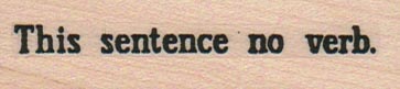 This Sentence No Verb 3/4 x 2 1/2