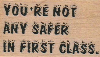 You’re Not Any Safer In First 1 1/2 x 2 1/4