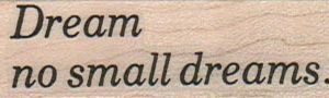 Dream No Small Dreams 3/4 x 2 1/4-0