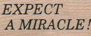 Expect A Miracle 1 x 2 1/4-0