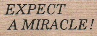 Expect A Miracle 1 x 2 1/4