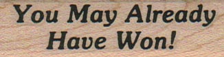 You May Already Have Won 3/4 x 2 1/4