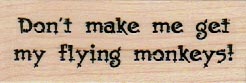 Don’t Make Me Get My Flying Monkeys 1 x 2 1/2