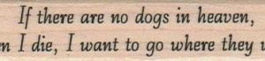 If There Are No Dogs In Heaven 3/4 x 3-0