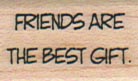 Friends Are The Best Gift 3/4 x 1