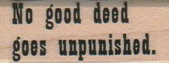 No Good Deed Goes 3/4 x 1 3/4