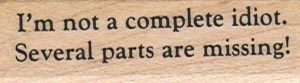 I'm Not A Complete Idiot 3/4 x 2 1/4-0