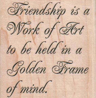 Friendship Is A Work Of Art 2 3/4 x 2 3/4