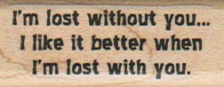 I’m Lost Without You 3/4 x 1 3/4