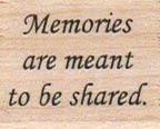 Memories Are Meant To Be Shared 1 x 1